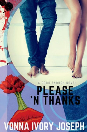 Please 'N Thanks : A Good Enough Novel