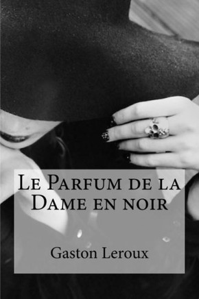 Le Parfum De La Dame En Noir (French Edition)