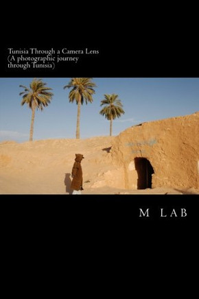 Tunisia through a Camera Lens (A photographic journey through Tunisia)
