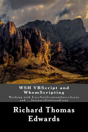Wsh Vbscript And Wbemscripting : Working With Execnotificationqueryasync And __Instancedeletionevent
