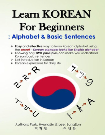 Learn KOREAN for Beginners: Alphabet & Basic Sentences: Easy and effective way to learn Korean alphabet, Principles of Korean sentence structure, Korean expressions for daily life