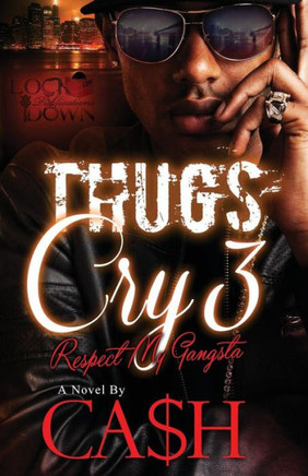 Thugs Cry 3: Respect My Gangsta - 9781548216092
