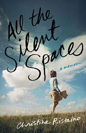 All The Silent Spaces: A Memoir