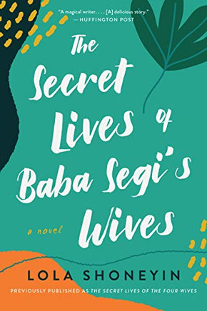 The Secret Lives of Baba Segi's Wives: A Novel