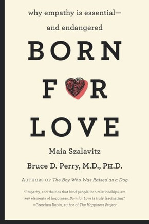Born for Love: Why Empathy Is Essential-and Endangered