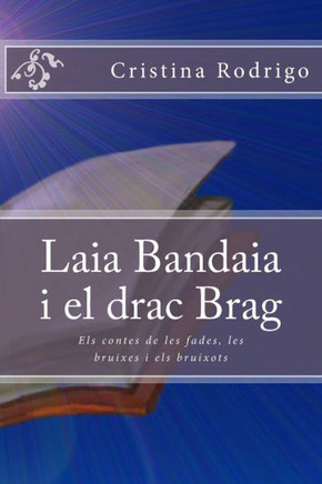 Laia Bandaia I El Drac Brag (Els Contes De Les Fades, Les Bruixes I Els Bruixots) (Catalan Edition)
