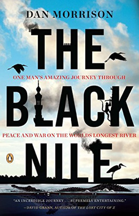 The Black Nile: One Man'S Amazing Journey Through Peace And War On The World'S Longest River