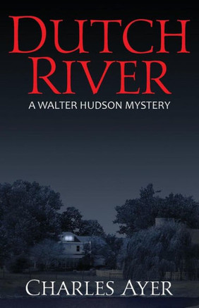 Dutch River: A Walter Hudson Mystery