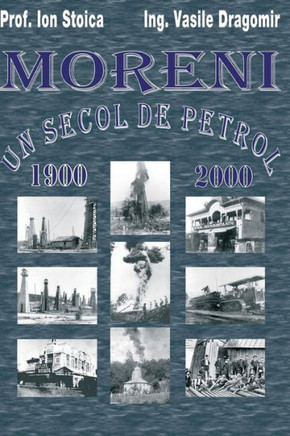 Moreni - Un Secol De Petrol: 1900 - 2000 (Romanian Edition)