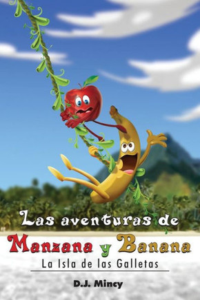 Las Aventuras De Manzana Y Banana La Isla De Las Galletas (Spanish Edition)