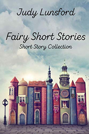Fairy Short Stories (Fairy Short Stories Anthology)