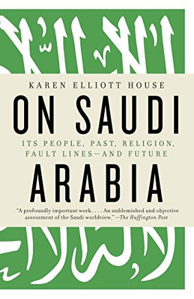 On Saudi Arabia: Its People, Past, Religion, Fault Lines--And Future