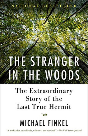 The Stranger in the Woods: The Extraordinary Story of the Last True Hermit