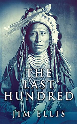 The Last Hundred: A Novel Of The Apache Wars - 9784867528242