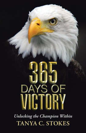365 Days Of Victory: Unlocking The Champion Within - 9781512726183