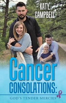 Cancer Consolations: God?s Tender Mercies