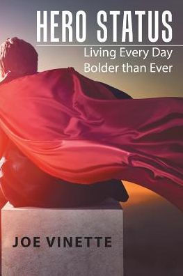 Hero Status: Living Every Day Bolder than Ever - 9781973605874