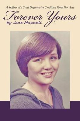 Forever Yours: A Sufferer of a Cruel Degenerative Condition Finds Her Voice - 9781973611264