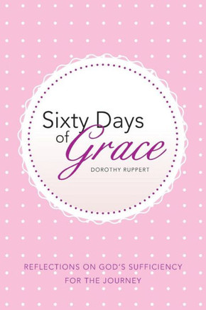 Sixty Days Of Grace: Reflections On God'S Sufficiency For The Journey - 9781512700329