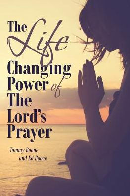 The Life Changing Power Of The Lord's Prayer
