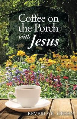 Coffee On The Porch With Jesus - 9781512760040