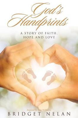 God's Handprints: A Story Of Faith, Hope And Love - 9781512788181