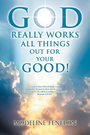 God Really Works All Things Out For Your Good! - 9781512780000