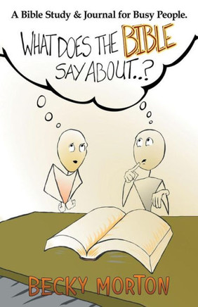 What Does The Bible Say About . . . ? : A Bible Study & Journal For Busy People. - 9781973635444