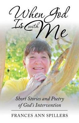 When God Is With Me : Short Stories And Poetry Of God'S Intervention - 9781973606727