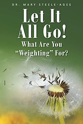 Let It All Go!: What Are You Weighting For? - 9781098079741