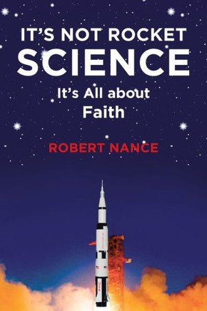 It's Not Rocket Science: It's All About Faith - 9781641402552