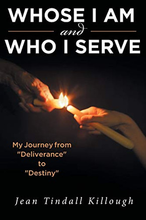 Whose I Am And Who I Serve: My Journey From "Deliverance" To "Destiny"