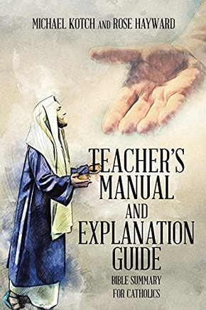 Teacher'S Manual And Explanation Guide: Bible Summary For Catholics