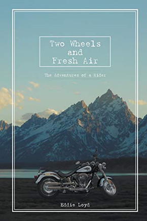 Two Wheels And Fresh Air: The Adventures Of A Rider