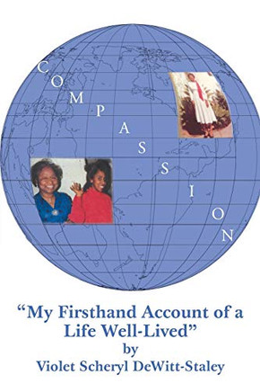 Compassion: My First Hand Account Of A Life Well Lived