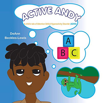 Active Andy : A Child's Tale of Attention Deficit Hyperactivity Disorder (Adhd)