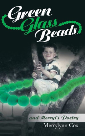 Green Glass Beads: And Merryl's Poetry