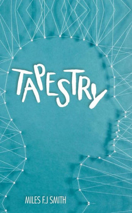 Tapestry: A Collection Of Poems, Writings, And Letters To My Father