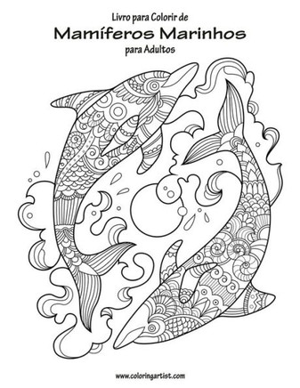 Livro Para Colorir De Mamíferos Marinhos Para Adultos 1 (Portuguese Edition)