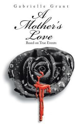 A Mother's Love: Based On True Events