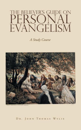 The Believer's Guide On Personal Evangelism : A Study Course