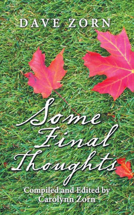 Some Final Thoughts : Compiled And Edited By Carolynn Zorn