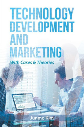 Technology Development And Marketing: With Cases & Theories