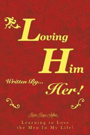 Loving Him??????? Written By Her