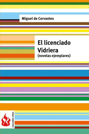 El Licenciado Vidriera: (Novelas Ejemplares) (Spanish Edition)
