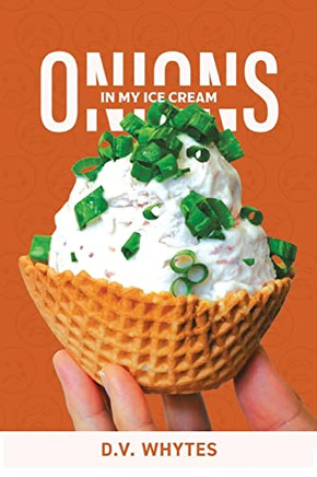 Onions In My Ice Cream - 9781669807575