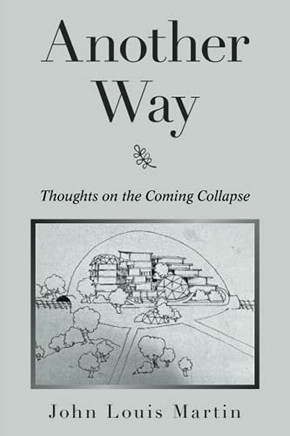 Another Way: Thoughts On The Coming Collapse
