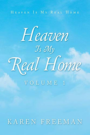 Heaven Is My Real Home : Volume 1 - 9781984583246