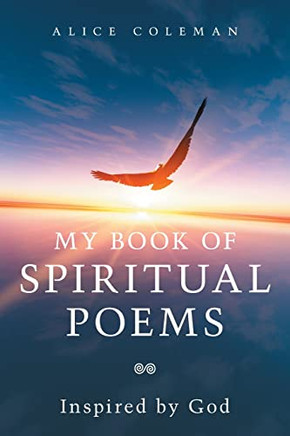 My Book of Spiritual Poems: Inspired by God