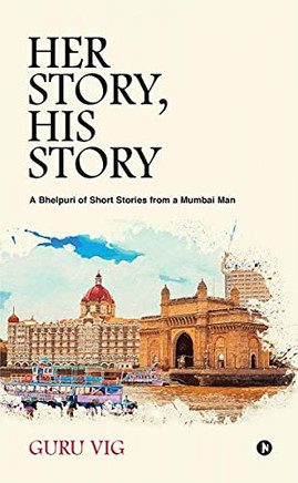 Her Story, His Story: A Bhelpuri Of Short Stories From A Mumbai Man